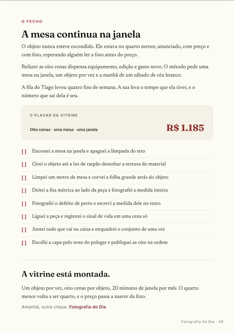 O fecho: A fila do Tiago, depois: quatro fins de semana, a mesma mesa e a mesma janela
